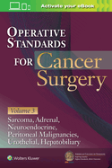 Operative Standards for Cancer Surgery: Volume 3: Sarcoma, Adrenal, Neuroendocrine, Peritoneal Malignancies, Urothelial, Hepatobiliary