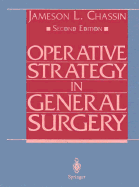 Operative Strategy in General Surgery: An Expositive Atlas - Chassin, Jameson L, and Chassin, J L