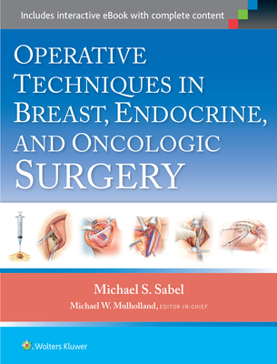 Operative Techniques in Breast, Endocrine, and Oncologic Surgery - Sabel, Michael