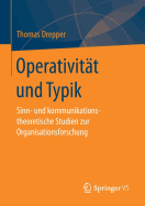 Operativitt und Typik: Sinn- und kommunikationstheoretische Studien zur Organisationsforschung