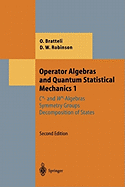 Operator Algebras and Quantum Statistical Mechanics 1: C*- and W*-Algebras. Symmetry Groups. Decomposition of States