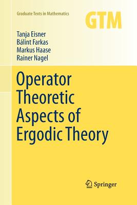 Operator Theoretic Aspects of Ergodic Theory - Eisner, Tanja, and Farkas, Blint, and Haase, Markus