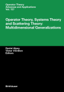 Operator Theory, Systems Theory and Scattering Theory: Multidimensional Generalizations - Alpay, Daniel (Editor), and Vinnikov, Victor (Editor)