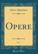 Opere, Vol. 7 (Classic Reprint)