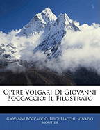 Opere Volgari Di Giovanni Boccaccio: Il Filostrato