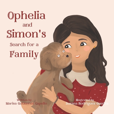 Ophelia and Simon's Search for a Family: Children's Book about different types of families. - Gutierrez Capello, Marisa