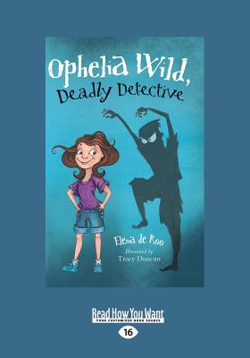 Ophelia Wild, Deadly Detective - Roo, Elena de
