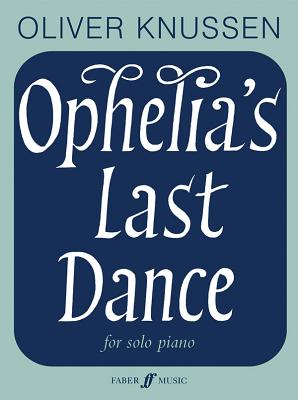 Ophelia's Last Dance - Knussen, Oliver (Composer)