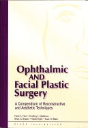 Ophthalmic and Facial Plastic Surgery: A Compendium of Reconstructive and Aesthetic Techniques - Nesi, Frank A, MD, Facs, and Gladstone, Geoffrey J, and Brazzo, Brian G