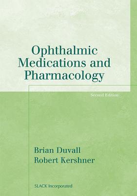 Ophthalmic Medications and Pharmacology - Duvall, Brian, Od, and Kershner, Robert M, MD, Facs