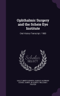 Ophthalmic Surgery and the Scheie Eye Institute: Oral History Transcript / 1988