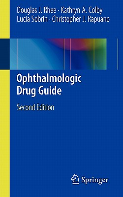 Ophthalmologic Drug Guide - Rhee, Douglas J, and Colby, Kathryn A, and Sobrin, Lucia