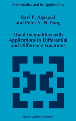 Opial Inequalities with Applications in Differential and Difference Equations - Agarwal, R P, and Pang, P y