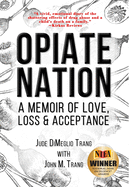 Opiate Nation: A Memoir of Love, Loss & Acceptance