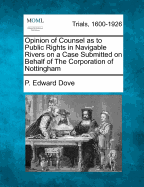 Opinion of Counsel as to Public Rights in Navigable Rivers on a Case Submitted on Behalf of the Corporation of Nottingham