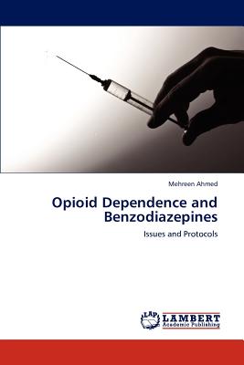 Opioid Dependence and Benzodiazepines - Ahmed, Mehreen