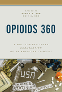 Opioids 360: A Multidisciplinary Examination of an American Tragedy