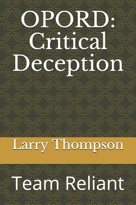 Opord: Critical Deception: Team Reliant - Thompson, Larry