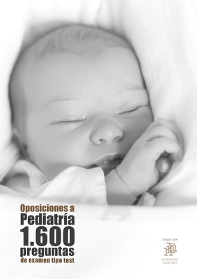 Oposiciones a Pediatra: 1.600 preguntas de examen tipo test - Odriozola Kent, Agustn (Compiled by)