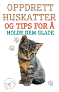 Oppdrett Huskatter og Tips for  Holde dem Glade