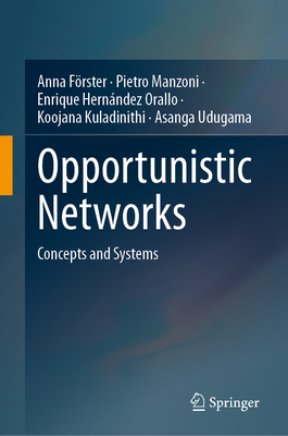 Opportunistic Networks: Concepts and Systems - Frster, Anna, and Manzoni, Pietro, and Orallo, Enrique Hernndez