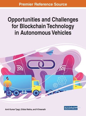 Opportunities and Challenges for Blockchain Technology in Autonomous Vehicles - Tyagi, Amit Kumar (Editor), and Rekha, Gillala (Editor), and Sreenath, N (Editor)