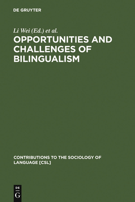 Opportunities and Challenges of Bilingualism - Wei, Li (Editor), and Dewaele, Jean-Marc (Editor), and Housen, Alex, Dr. (Editor)
