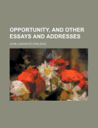 Opportunity, and Other Essays and Addresses