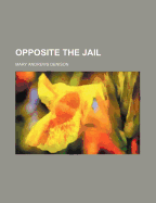 Opposite the Jail