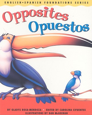 Opposites/Opuestos - Rosa-Mendoza, Gladys, and Cifuentes, Carolina (Editor)