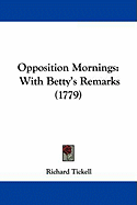 Opposition Mornings: With Betty's Remarks (1779)