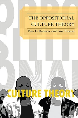 Oppositional Culture Theory - Mocombe, Paul C, and Tomlin, Carol