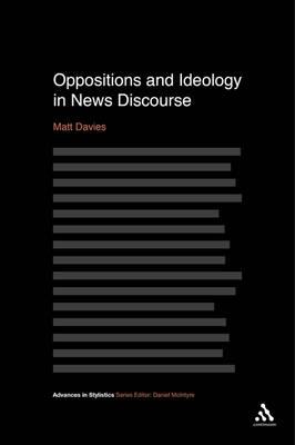 Oppositions and Ideology in News Discourse - Davies, Matt