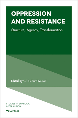 Oppression and Resistance: Structure, Agency, Transformation - Musolf, Gil Richard (Editor), and Denzin, Norman K. (Series edited by)