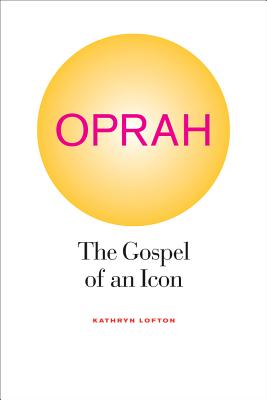 Oprah: The Gospel of an Icon - Lofton, Kathryn