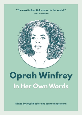 Oprah Winfrey: In Her Own Words - Becker, Anjali (Editor), and Engelmann, Jeanne (Editor)