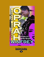 Oprah Winfrey: Profile of A Media Mogul