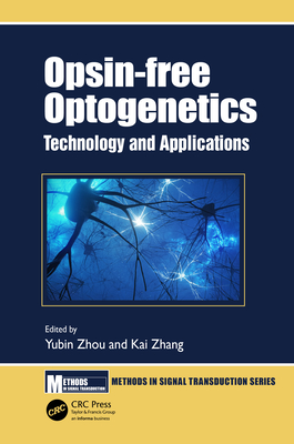 Opsin-Free Optogenetics: Technology and Applications - Zhou, Yubin (Editor), and Zhang, Kai (Editor)