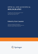 Optical and Acoustical Holography: Proceedings of the NATO Advanced Study Institute on Optical and Acoustical Holography Milan, Italy, May 24-June 4, 1971