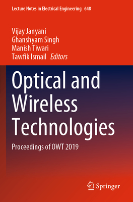 Optical and Wireless Technologies: Proceedings of Owt 2019 - Janyani, Vijay (Editor), and Singh, Ghanshyam (Editor), and Tiwari, Manish (Editor)