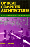 Optical Computer Architectures: The Application of Optical Concepts to Next Generation Computers