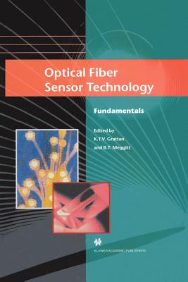 Optical Fiber Sensor Technology: Fundamentals - Grattan, L.S. (Editor), and Meggitt, B.T. (Editor)