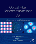 Optical Fiber Telecommunications Volume Via: Components and Subsystems