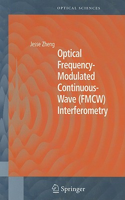 Optical Frequency-Modulated Continuous-Wave (FMCW) Interferometry - Zheng, Jesse