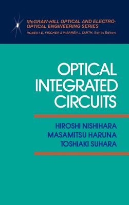 Optical Integrated Circuits - Nishihara, Hiroshi, and Suhara, Toshiaki, and Haruna, Masamitsu