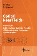 Optical Near Fields: Introduction to Classical and Quantum Theories of Electromagnetic Phenomena at the Nanoscale