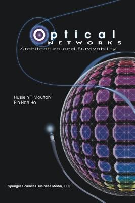 Optical Networks: Architecture and Survivability - Mouftah, Hussein T, and Ho, Pin-Han