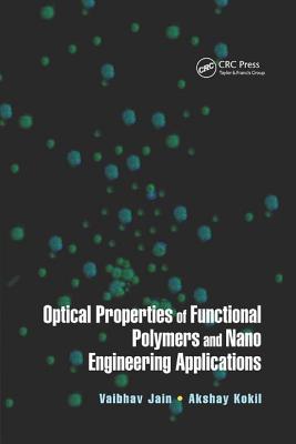 Optical Properties of Functional Polymers and Nano Engineering Applications - Jain, Vaibhav (Editor), and Kokil, Akshay (Editor)