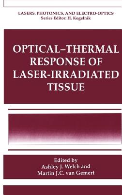 Optical- Response of Laser-Irradiated Tissue - Welch, Ashley J (Editor), and van Gemert, Martin J C (Editor), and Gemert, Martin J C Van