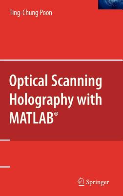 Optical Scanning Holography with Matlab(r) - Poon, Ting-Chung, Professor